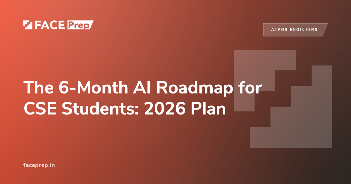 The 6-Month AI Roadmap for CSE Students: 2026 Plan