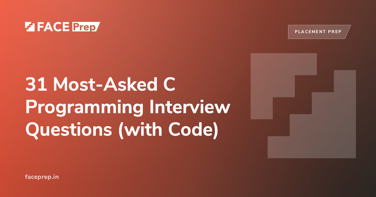 31 Most-Asked C Programming Interview Questions (with Code)