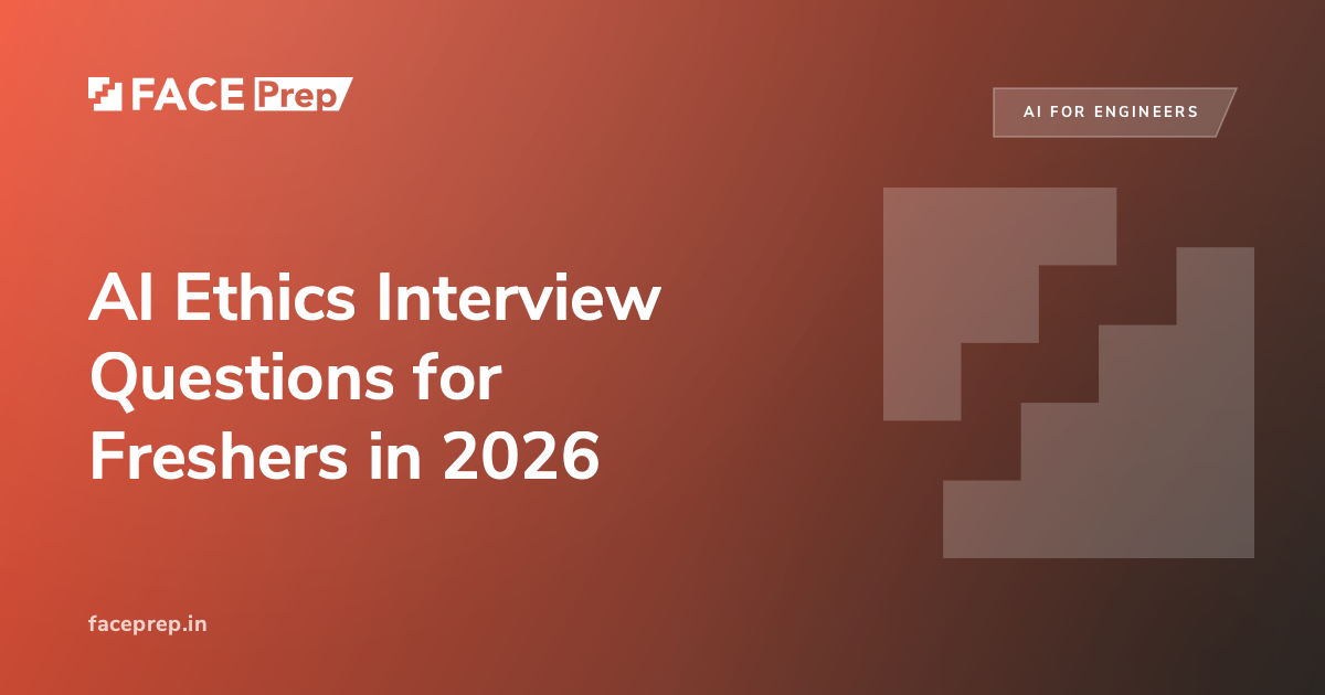 AI Ethics Interview Questions for Freshers 2026