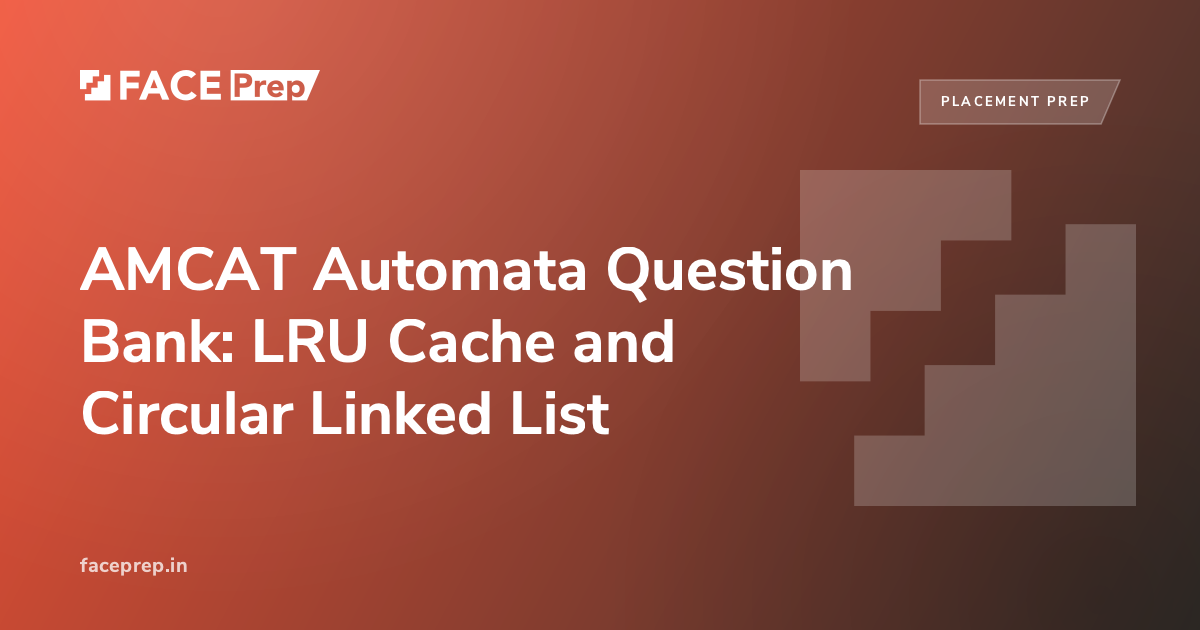 AMCAT Automata: LRU Cache & Circular Linked List