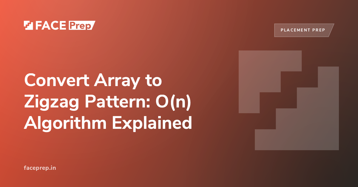 Convert Array to Zigzag Pattern: O(n) Algorithm Explained