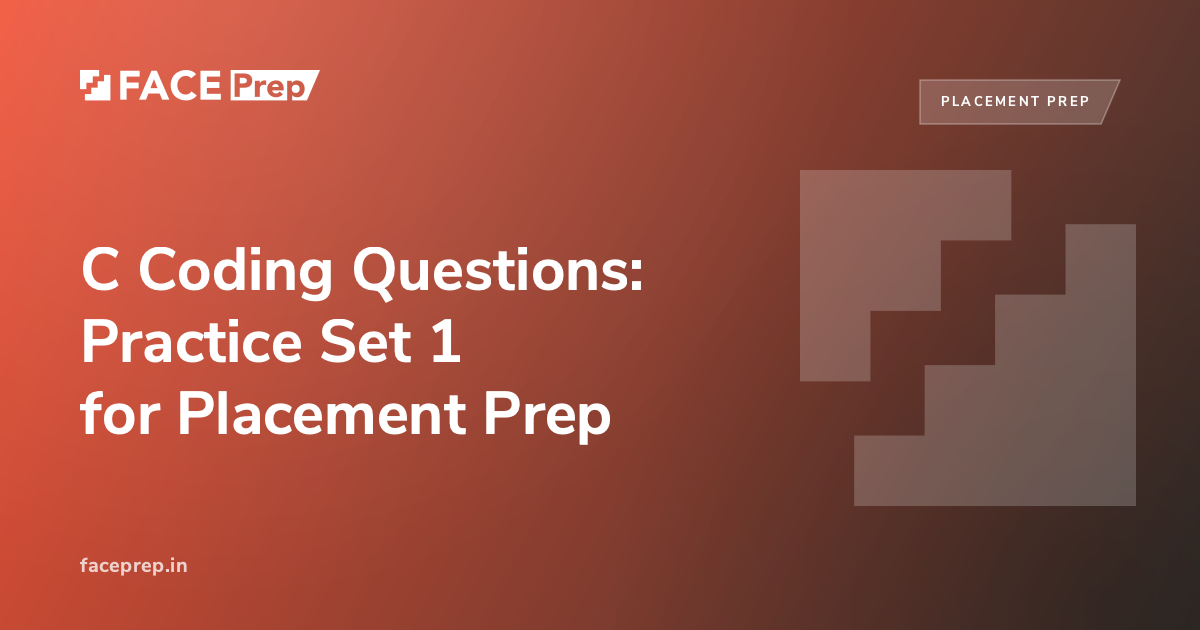 C Coding Questions: Practice Set 1 for Placement Prep