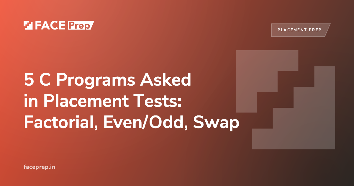 Program Facing 5 C Programs for Placement Tests: Factorial & Swap