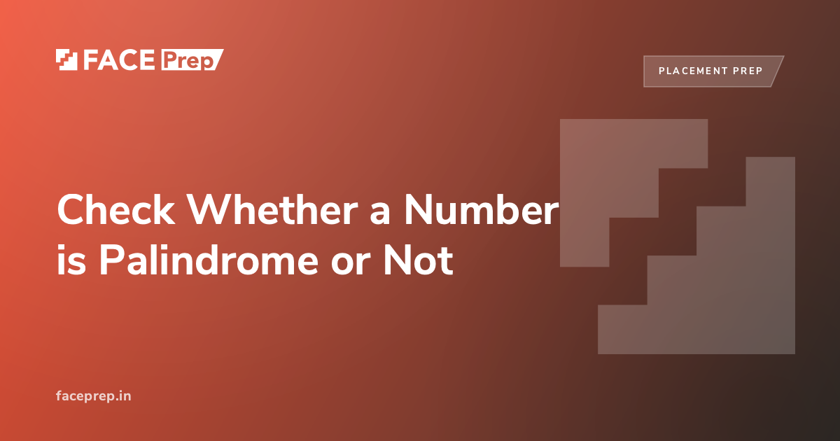 Check Whether a Number is Palindrome or Not