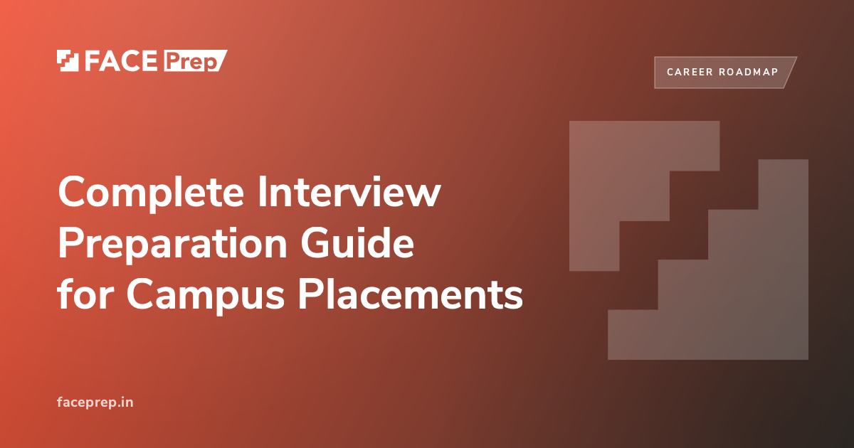 Complete Interview Preparation Guide for Campus Placements