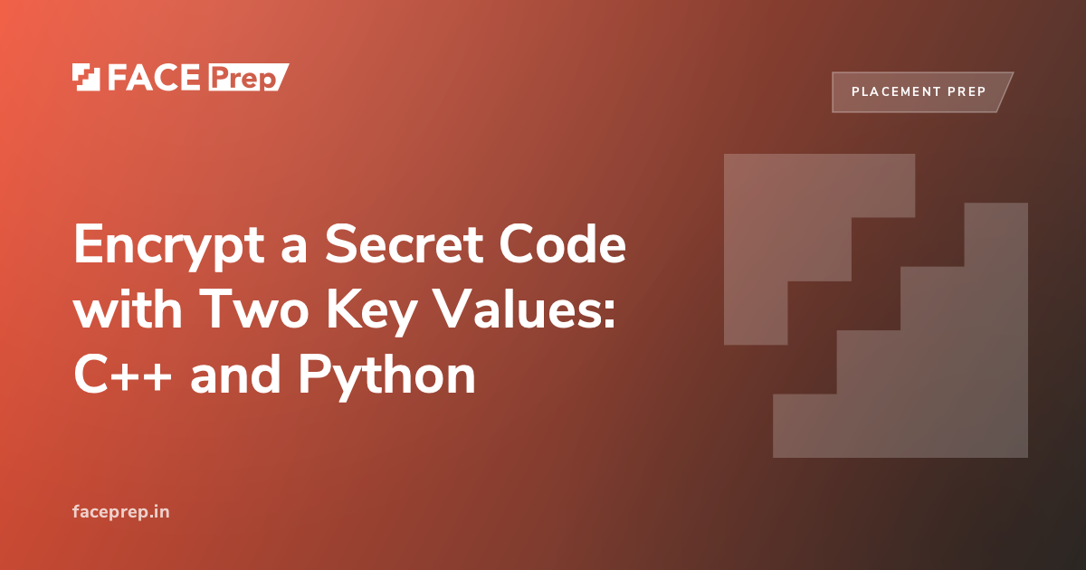Encrypt a Secret Code with Two Key Values: C++ and Python