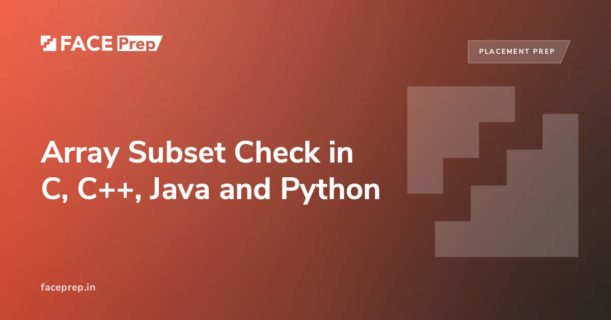Array Subset Check in C, C++, Java and Python