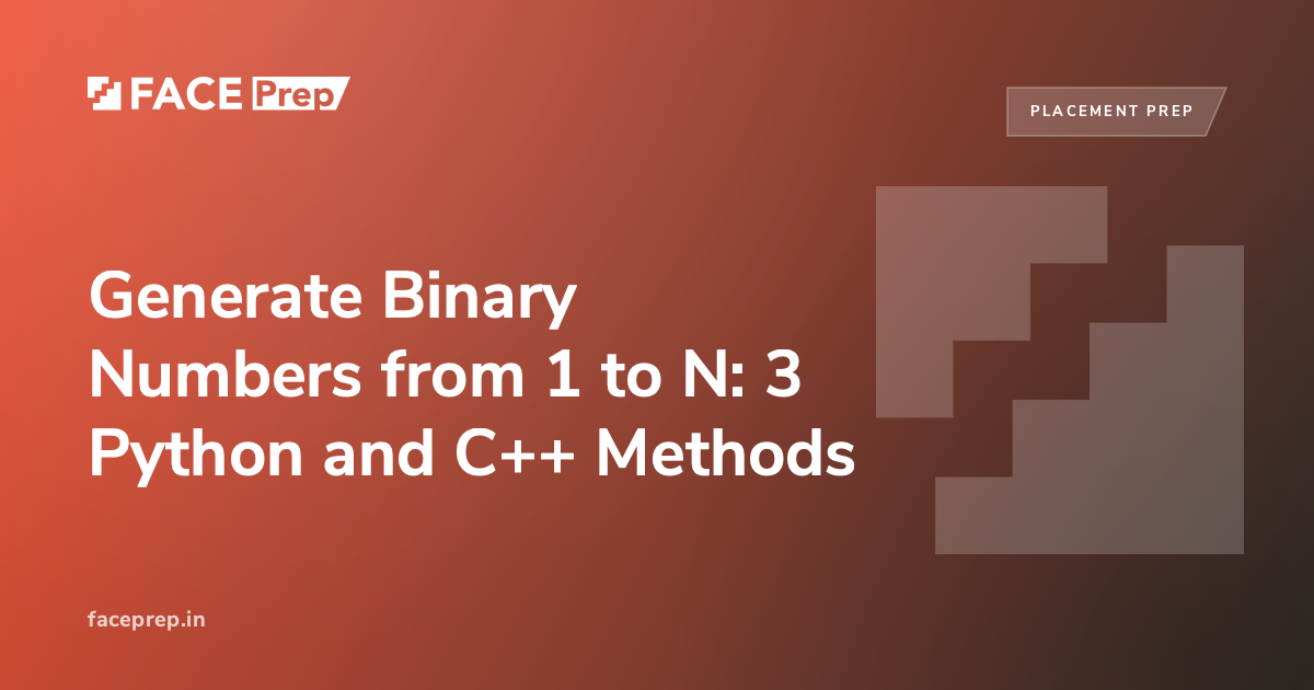 Generate Binary Numbers from 1 to N: 3 Python & C++ Methods