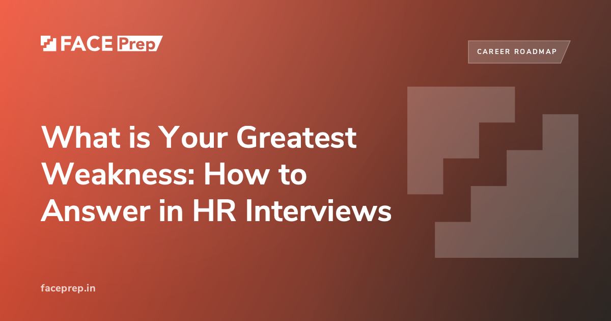 How to Answer the Greatest Weakness Interview Question