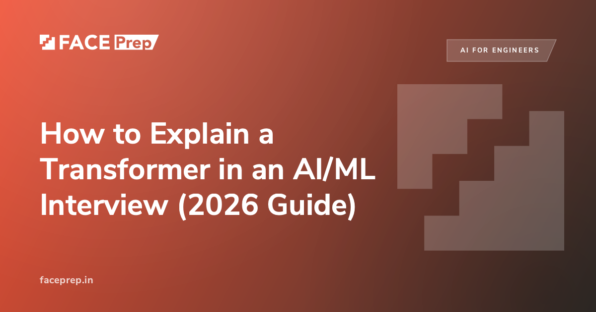 Transformer Innerview Explain a Transformer in an AI/ML Interview (2026)
