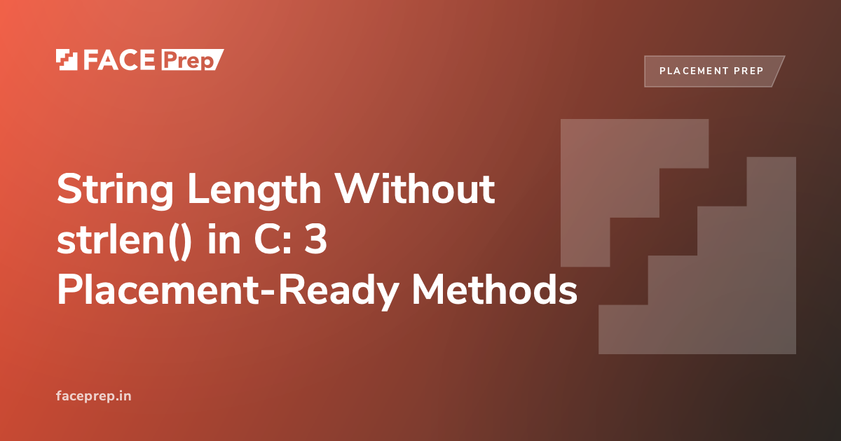 String Length Without strlen() in C: 3 Placement-Ready Methods