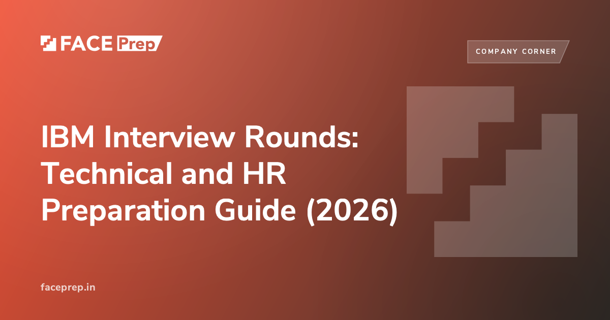 IBM Interview Rounds: Technical and HR Guide (2026)