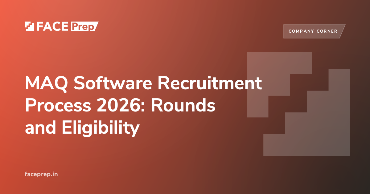 MAQ Software Recruitment Process 2026: Rounds & Eligibility