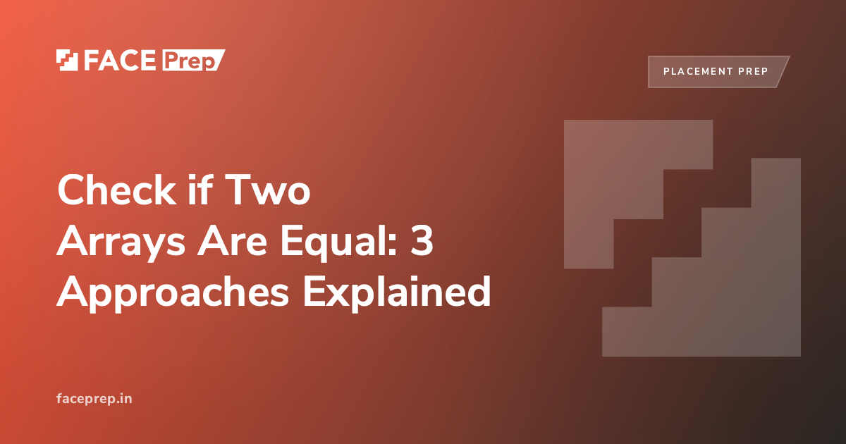 Check if Two Arrays Are Equal: 3 Approaches Explained