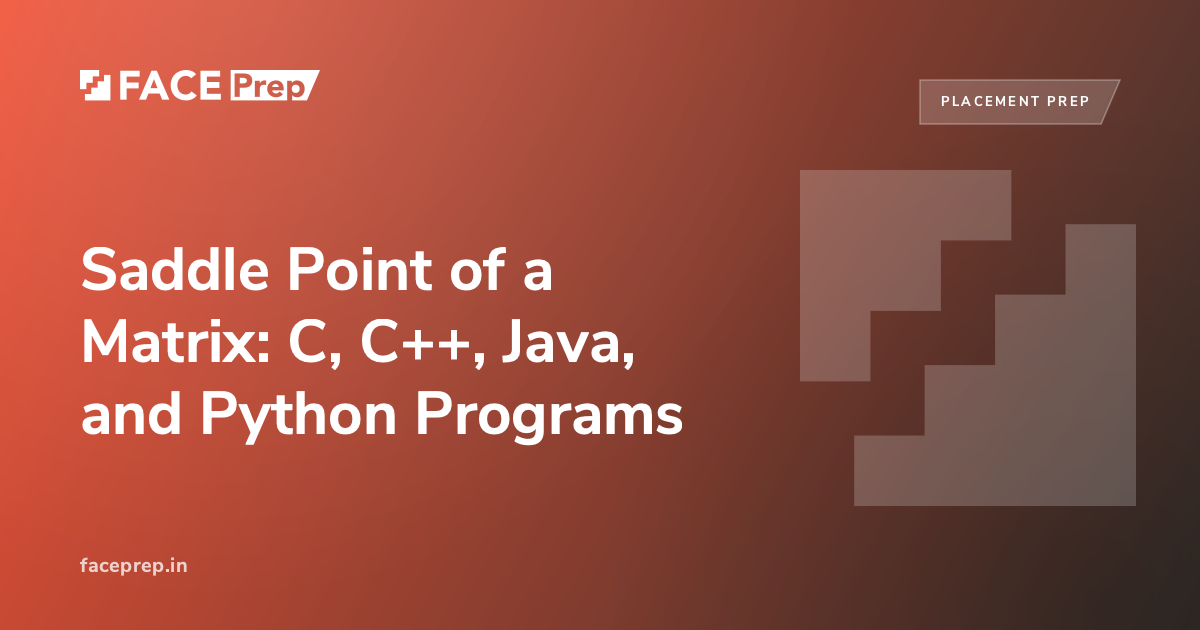 Saddle Point of a Matrix: C, C++, Java, and Python Programs