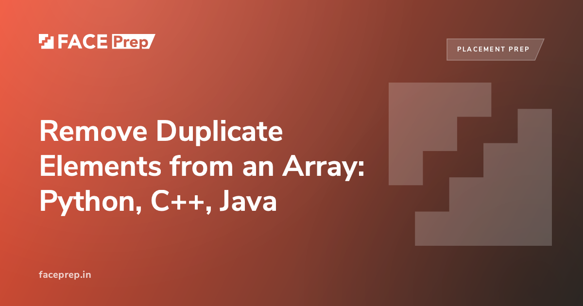 Remove Duplicate Elements from an Array: Python, C++, Java