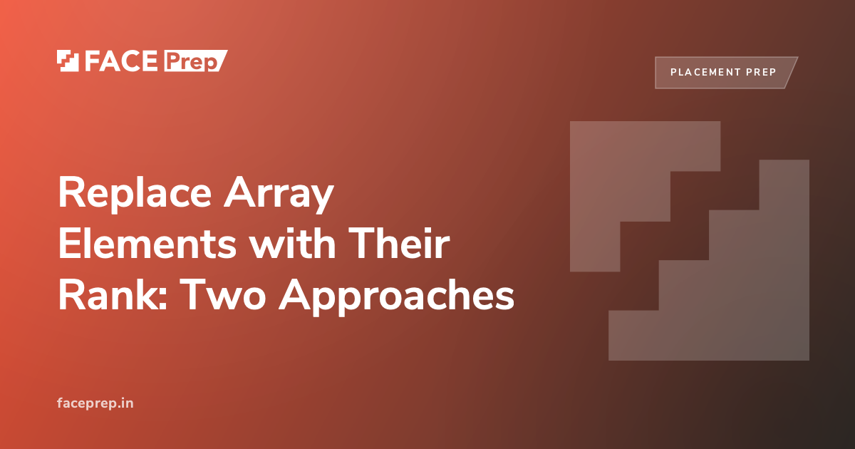 Replace Array Elements with Their Rank: Two Approaches