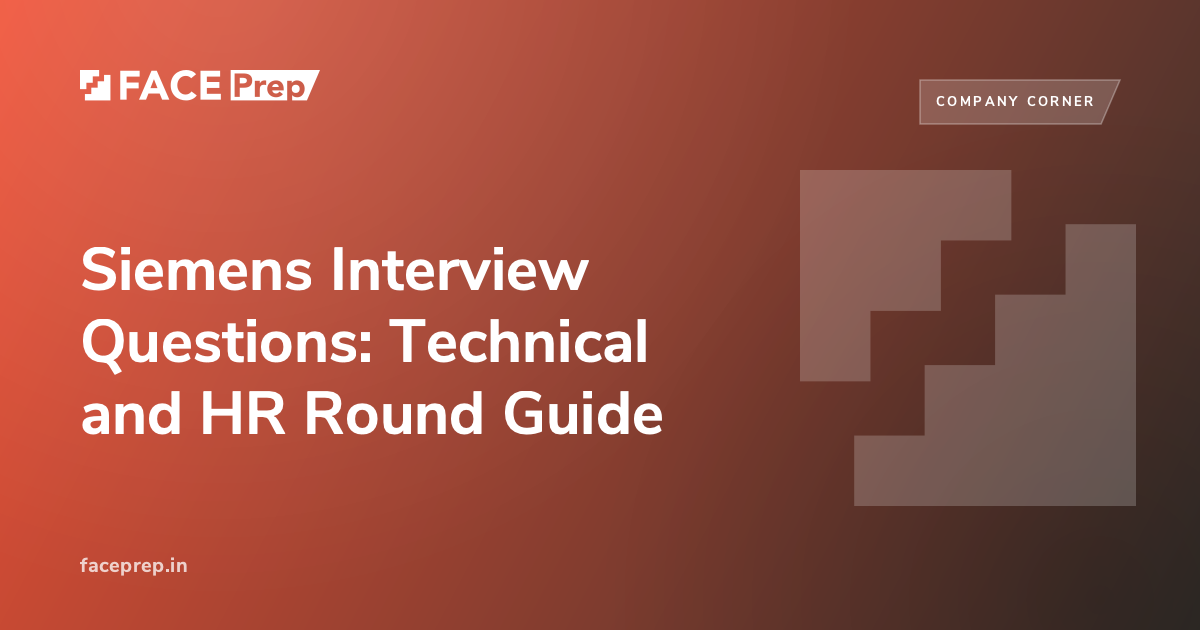 Siemens Interview Questions: Technical and HR Round Guide