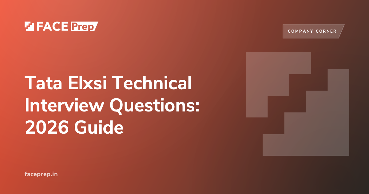 Tata Elxsi Technical Interview Questions: 2026 Guide